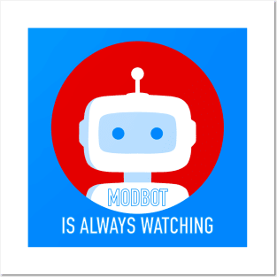 Modbot is always watching Posters and Art